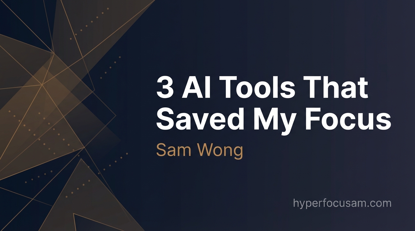 3 AI Tools That Saved My Focus (And Can Save Yours)