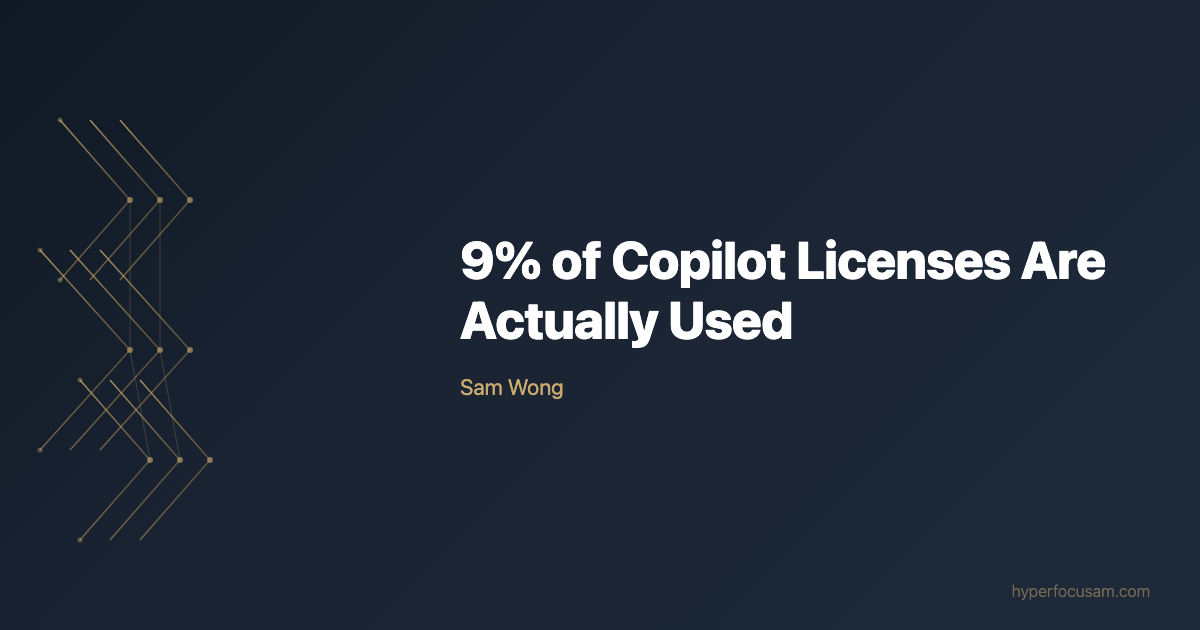 9% of Copilot Licenses Are Actually Used. I'm Not Surprised.