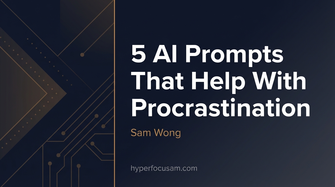 5 AI Prompts That Actually Help With Procrastination (From Someone Who Uses Them Daily)
