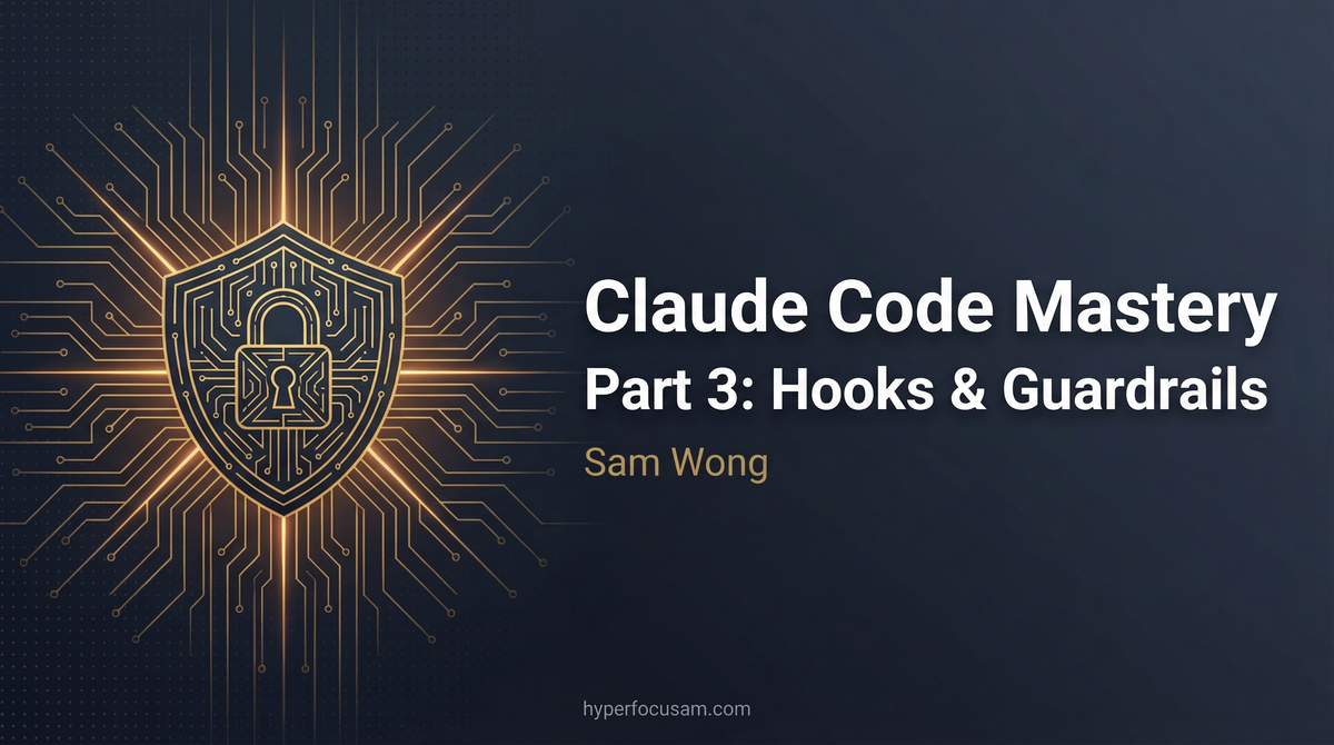 Claude Code Mastery: Hooks & Guardrails — Making AI Safe